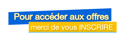 Pour accéder aux offres inscrivez-vous